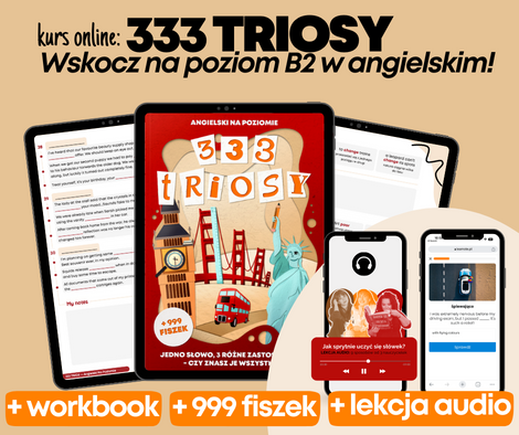 333 Triosy: workbook + 999 fiszek do sprytnej nauki słówek na poziomie B2!